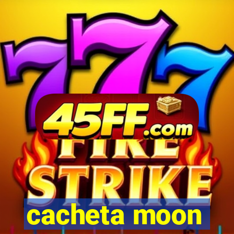 cacheta moon